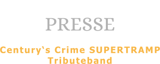 PRESSE  Century‘s Crime SUPERTRAMP Tributeband